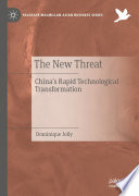 The New Threat : China's Rapid Technological Transformation /