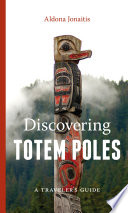 Discovering totem poles : a traveler's guide /