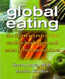 30 secrets of the world's healthiest cuisines : global eating tips and recipes from China, France, Japan, the Mediterranean, Africa, and Scandinavia /