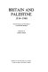 Britain and Palestine, 1914-1948 : archival sources for the history of the British Mandate /