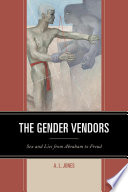 The gender vendors : sex and lies from Abraham to Freud /