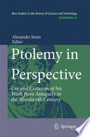 Ptolemy in perspective : use and criticism of his work from antiquity to the nineteenth century /