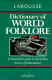 Larousse dictionary of world folklore /