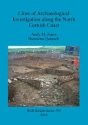 Lines of archaeological investigation along the north Cornish coast /