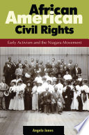 African American civil rights : early activism and the Niagara movement /