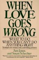 When love goes wrong : what to do when you can't do anything right /