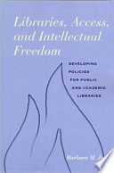 Libraries, access, and intellectual freedom : developing policies for public and academic libraries /