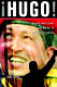 Hugo! : the Hugo Chávez story from mud hut to perpetual revolution /