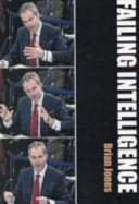 Failing intelligence : the true story of how we were fooled into going to war in Iraq /