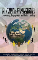 Cultural competence in America's schools : leadership, engagement and understanding /