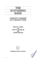 The sustaining hand : community leadership and corporate power /