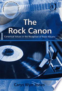 The rock canon : canonical values in the reception of rock albums /