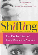 Shifting : the double lives of Black women in America /