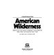 American wilderness ; a Gousha weekend guide: where to go in the Nation's wilderness, on the wild and scenic rivers and along the scenic trails /