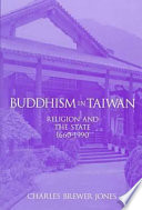Buddhism in Taiwan : religion and the state, 1660-1990 /