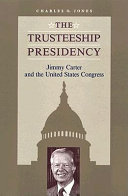 The trusteeship presidency : Jimmy Carter and the United States Congress /