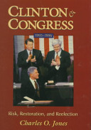 Clinton and Congress, 1993-1996 : risk, restoration, and reelection /