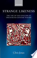 Strange likeness : the use of Old English in twentieth-century poetry /