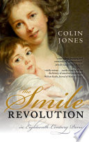 The smile revolution in eighteenth century Paris /