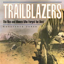 Trailblazers : the men and women who forged the West /