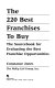 The 220 best franchises to buy : the sourcebook for evaluating the best franchise opportunities /