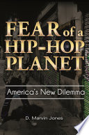 Fear of a hip-hop planet : america's new dilemma /