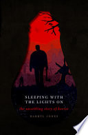 Sleeping with the lights on : the unsettling story of horror /
