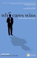 Who cares wins : why good business is better business /