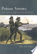 Poison arrows : North American Indian hunting and warfare /