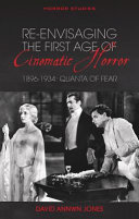 Re-envisaging the first age of cinematic horror, 1896-1934 : quanta of fear /