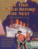 See this world before the next : cruising with CPR steamships in the twenties and thirties /