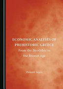 Economic analyses of prehistoric Greece : from the Neolithic to the Bronze Age /