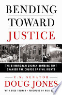 Bending toward justice : the Birmingham church bombing that changed the course of civil rights /