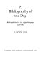 A bibliography of the dog : books published in the English language, 1570-1965 /