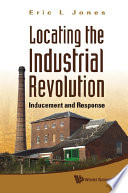 Locating the industrial revolution : inducement and response /