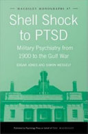 Shell shock to PTSD : military psychiatry from 1900 to the Gulf War /