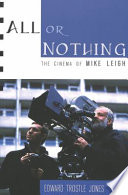 All or nothing : the cinema of Mike Leigh /