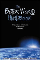 The better world handbook : from good intentions to everyday actions /