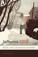 Influenza 1918 : disease, death, and struggle in Winnipeg /