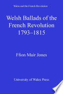 Welsh Ballads of the French Revolution, 1793-1815 /