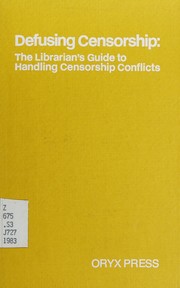 Defusing censorship : the librarian's guide to handling censorship conflicts /