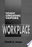 Toxic organic vapors in the workplace /