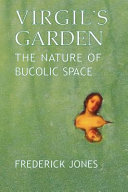 Virgil's garden : the nature of bucolic space /