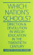 Which nation's schools? : direction and devolution in Welsh education in the twentieth century /