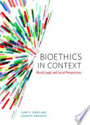 Bioethics in context : moral, legal, and social perspectives /
