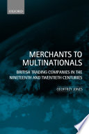 Merchants to multinationals : British trading companies in the nineteenth and twentieth centuries /