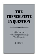 The French state in question : public law and political argument in the Third Republic /