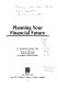 Planning your financial future /