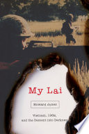 My Lai : Vietnam, 1968, and the descent into darkness /