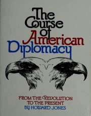 The course of American diplomacy : from the Revolution to the present /